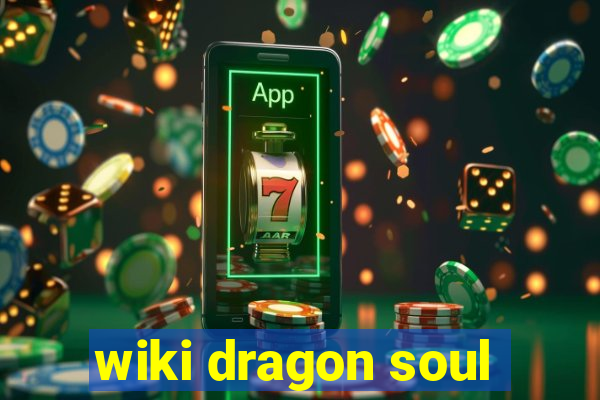 wiki dragon soul